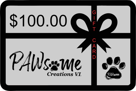 PAWsome Creations V.I. Gift Card ($100) - PAWsome Creations VI