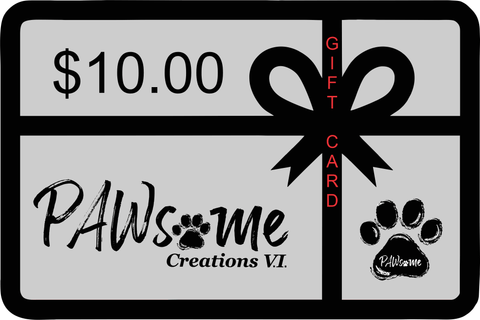 PAWsome Creations V.I. Gift Card ($10) - PAWsome Creations VI