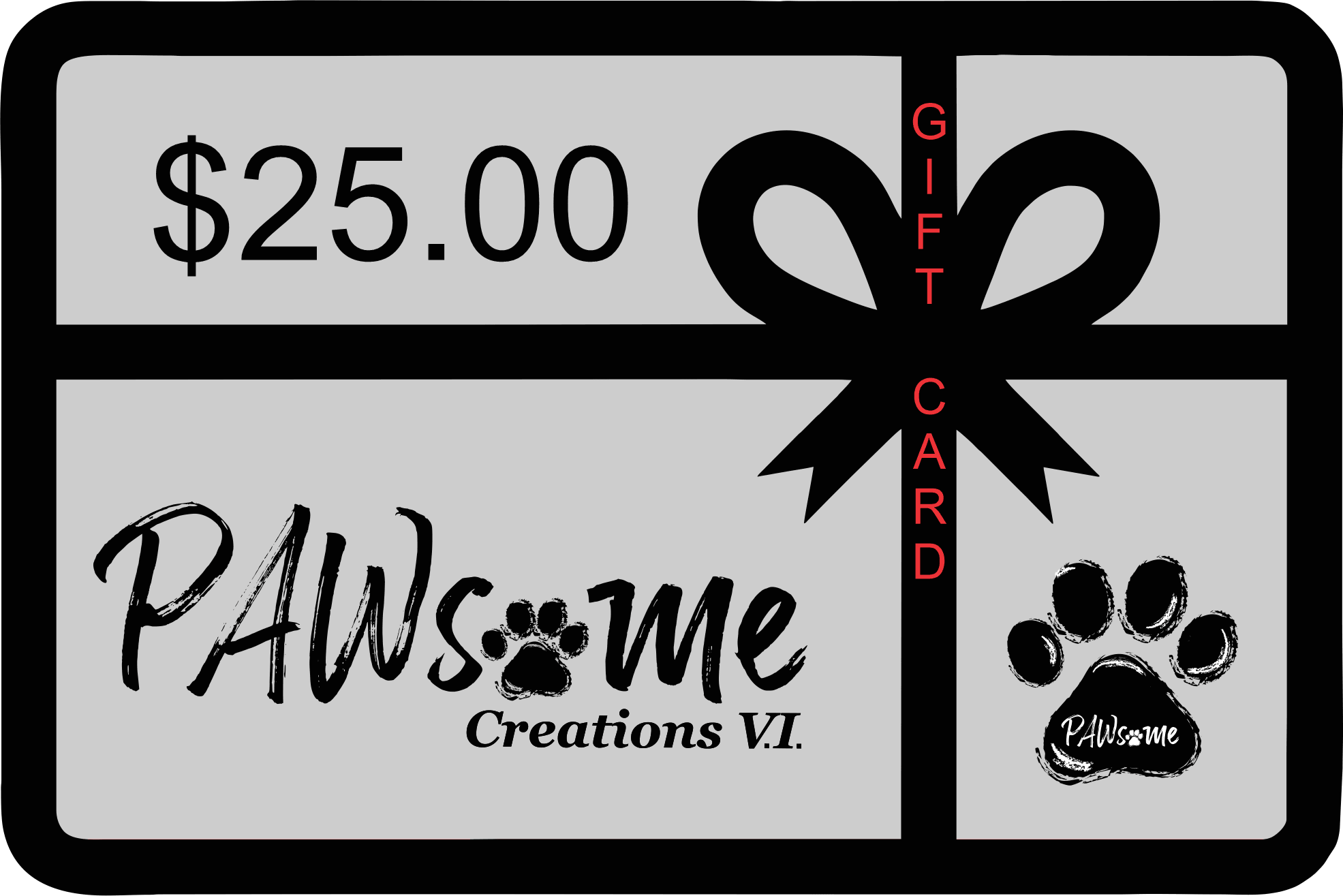 PAWsome Creations V.I. Gift Card ($25) - PAWsome Creations VI