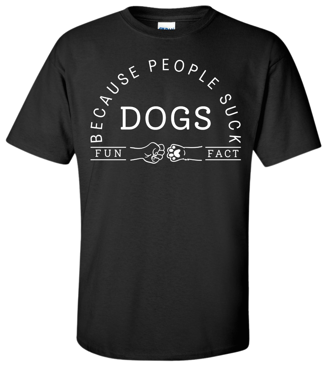 Dogs - Because People Suck T-Shirt