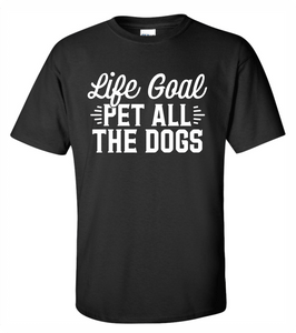 Life Goal T-Shirt - PAWsome Creations VI