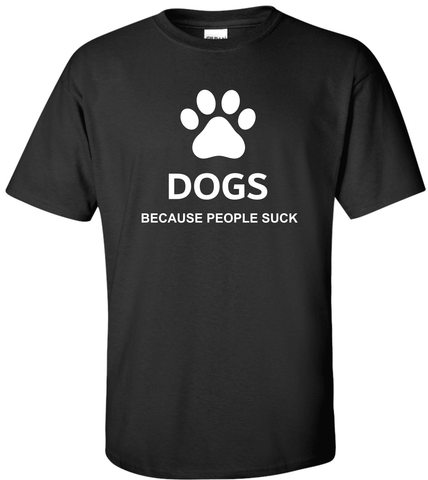 People Suck T-Shirt - PAWsome Creations VI