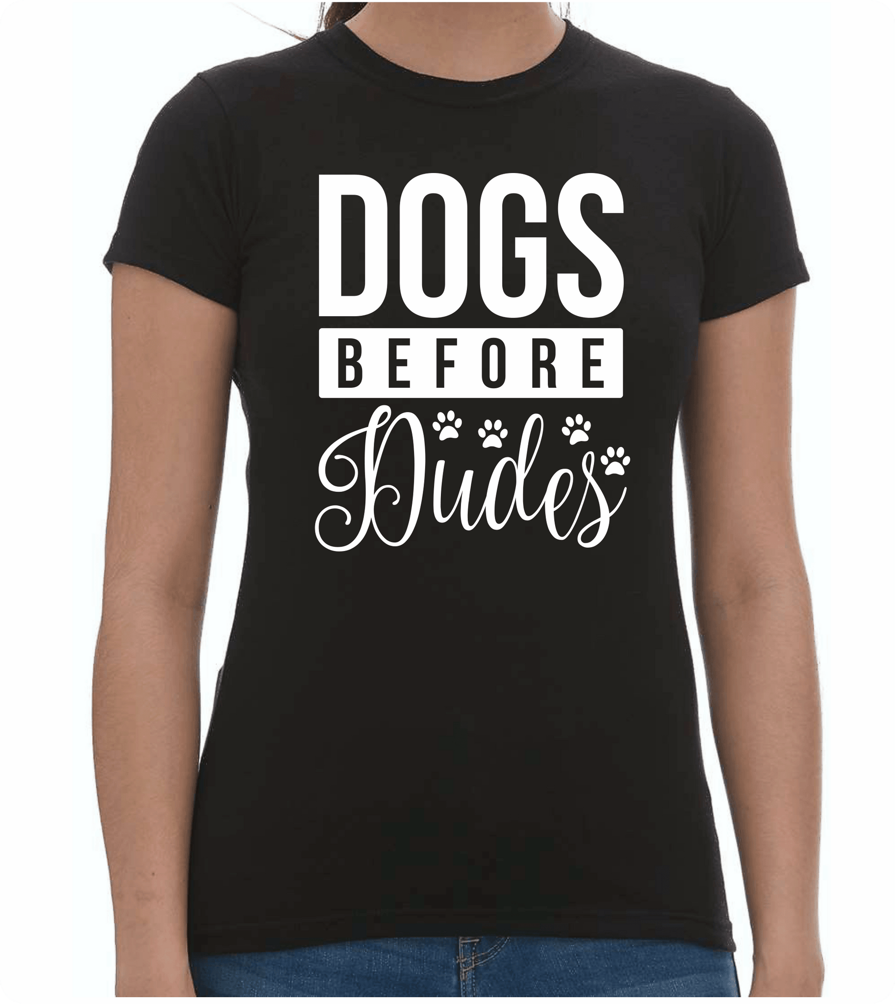 Dogs Before Dude Ladies T-Shirt - PAWsome Creations VI