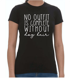 No Outfit is Complete Ladies T-Shirt - PAWsome Creations VI