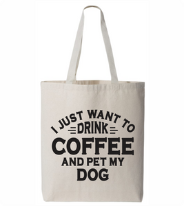 Drink Coffee and Pet My Dog Tote Bag - PAWsome Creations VI