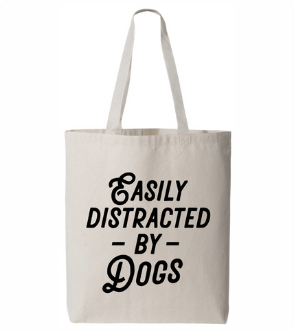 Easily Distracted By Dogs Tote Bag - PAWsome Creations VI