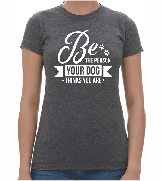 Be the Person Ladies T-Shirt - PAWsome Creations VI