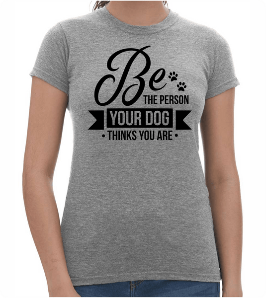 Be the Person Ladies T-Shirt - PAWsome Creations VI