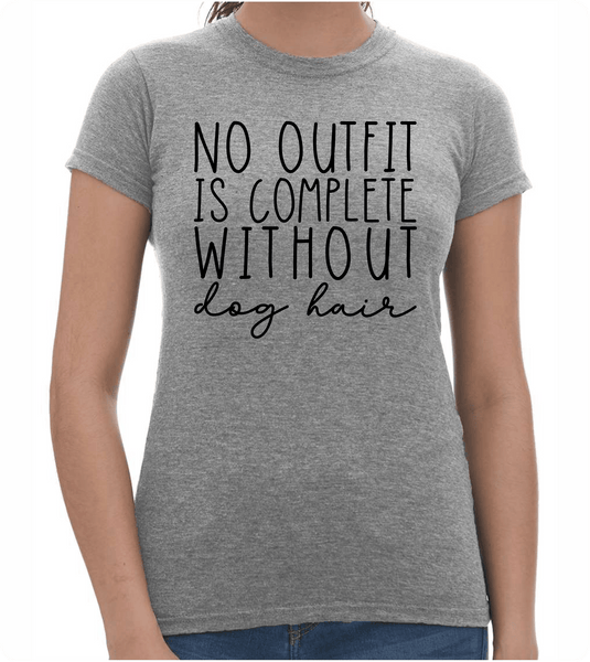 No Outfit is Complete Ladies T-Shirt - PAWsome Creations VI