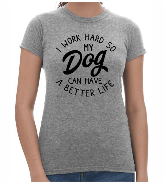 I Work Hard Ladies T-Shirt - PAWsome Creations VI