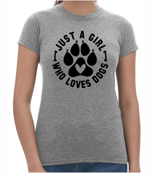 Just a Girl who Loves Dogs - Ladies T-Shirt - PAWsome Creations VI