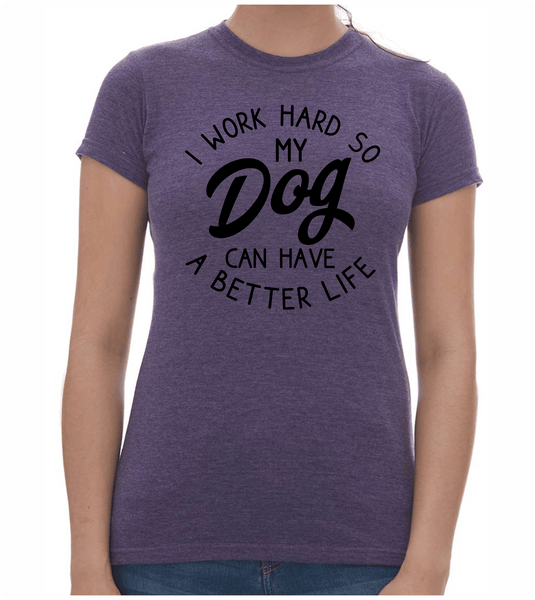 I Work Hard Ladies T-Shirt - PAWsome Creations VI