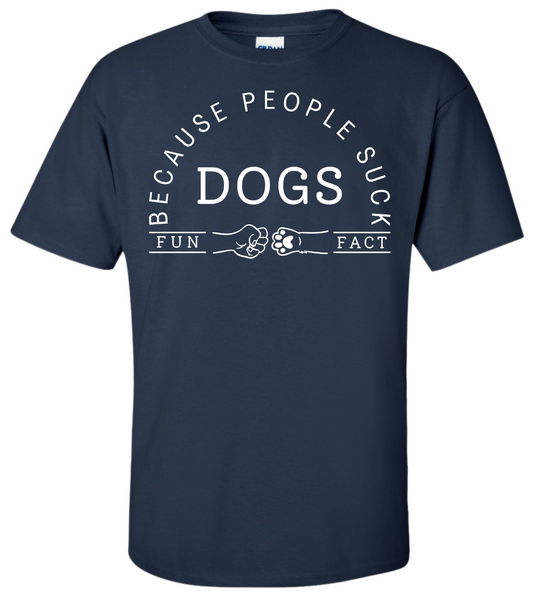 Dogs - Because People Suck T-Shirt