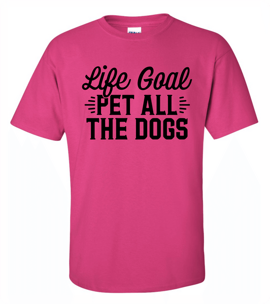 Life Goal T-Shirt - PAWsome Creations VI