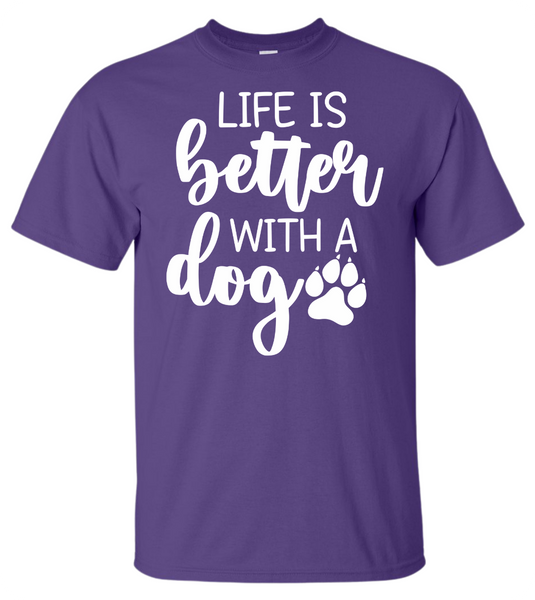 Life is Better with a Dog T-Shirt