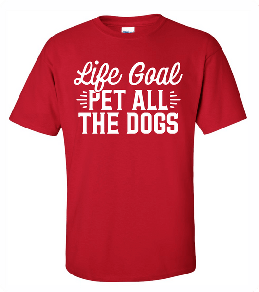 Life Goal T-Shirt - PAWsome Creations VI