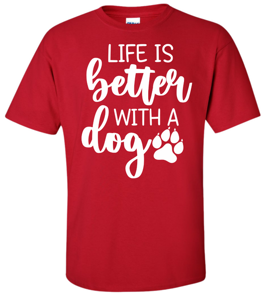 Life is Better with a Dog T-Shirt