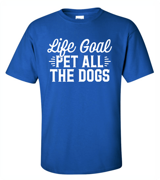 Life Goal T-Shirt - PAWsome Creations VI