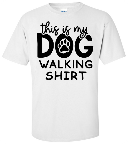 This is my Dog Walking T-Shirt