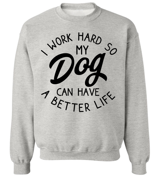 I Work Hard Crewneck Sweatshirt