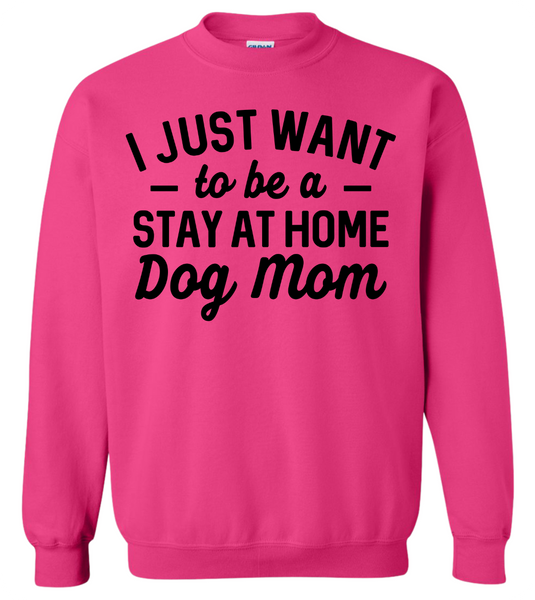 Stay at Home Dog Mom Crewneck Sweatshirt