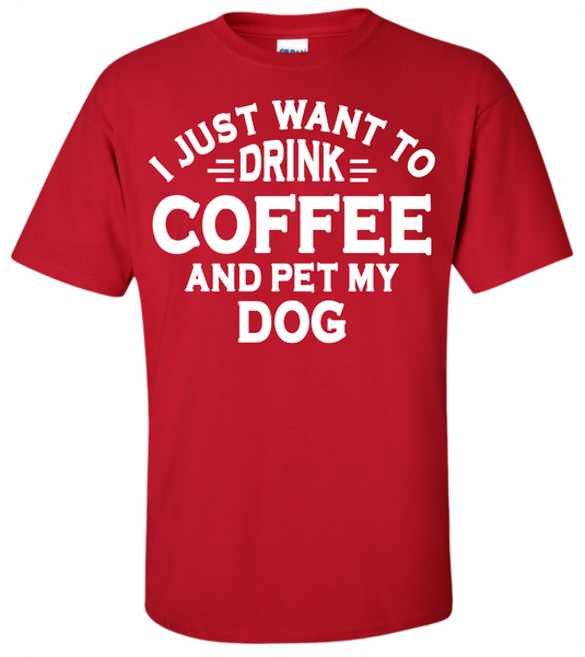 Drink Coffee and Pet My Dog T-Shirt