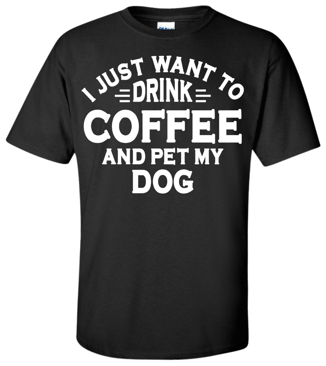 Drink Coffee and Pet My Dog T-Shirt