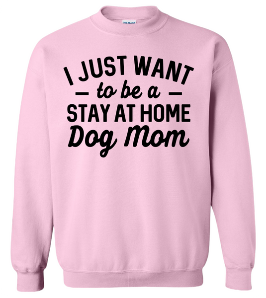 Stay at Home Dog Mom Crewneck Sweatshirt