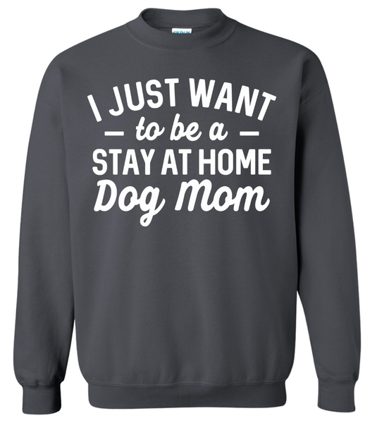 Stay at Home Dog Mom Crewneck Sweatshirt