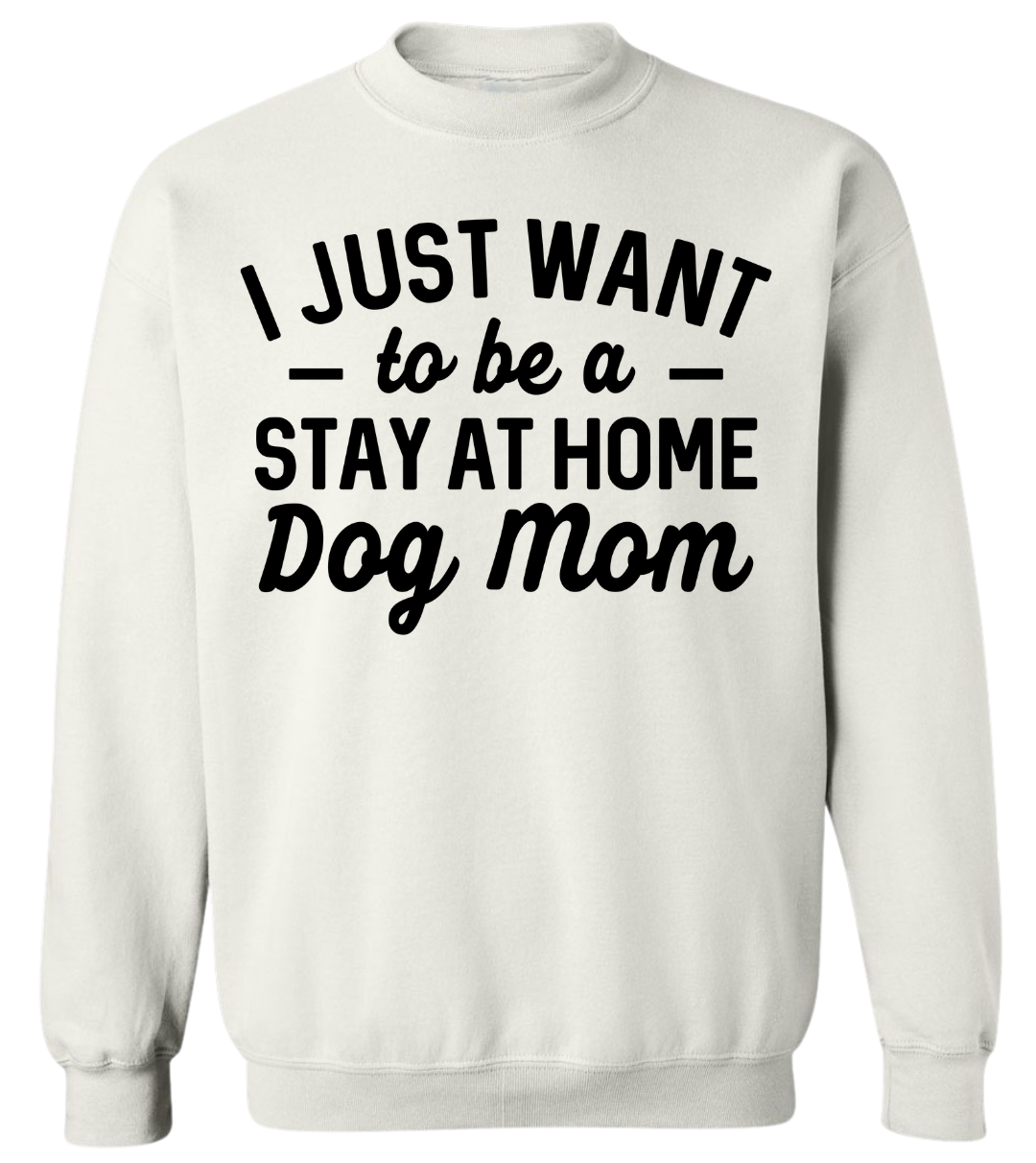 Stay at Home Dog Mom Crewneck Sweatshirt