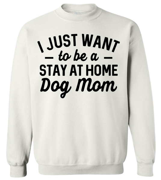 Stay at Home Dog Mom Crewneck Sweatshirt