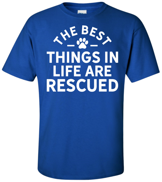 Best Things in Life are Rescued T-Shirt