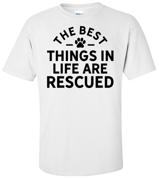 Best Things in Life are Rescued T-Shirt