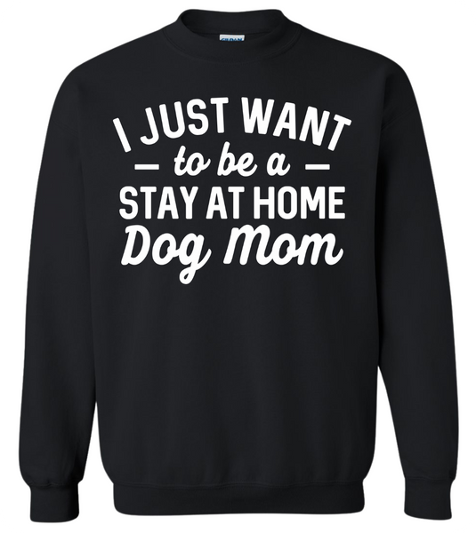 Stay at Home Dog Mom Crewneck Sweatshirt