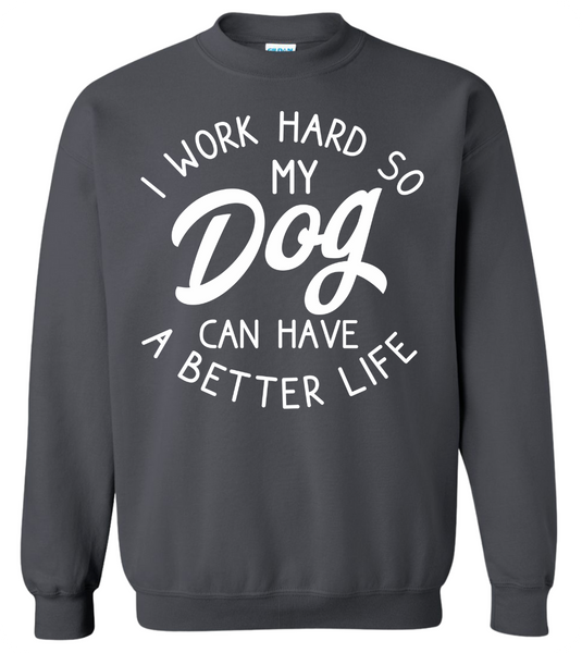 I Work Hard Crewneck Sweatshirt