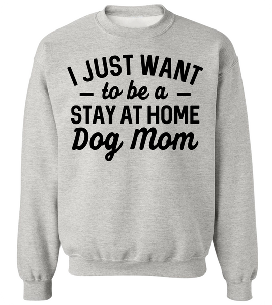 Stay at Home Dog Mom Crewneck Sweatshirt