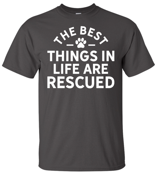 Best Things in Life are Rescued T-Shirt