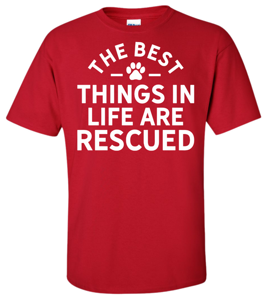 Best Things in Life are Rescued T-Shirt